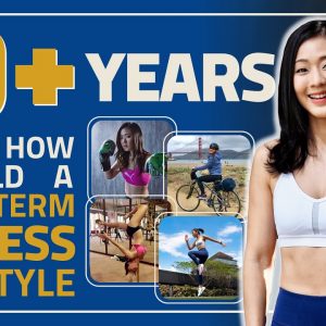 10+ Year Here How I Build A Long Term Fitness Lifestyle | Joanna Soh