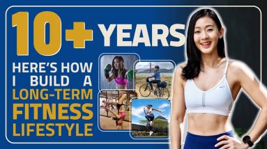 10+ Year Here How I Build A Long Term Fitness Lifestyle | Joanna Soh