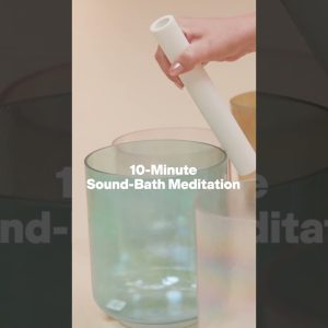 10-Minute Sound-Bath Meditation to Reduce Stress